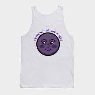 Anything For Our Happy Moony Tank Top